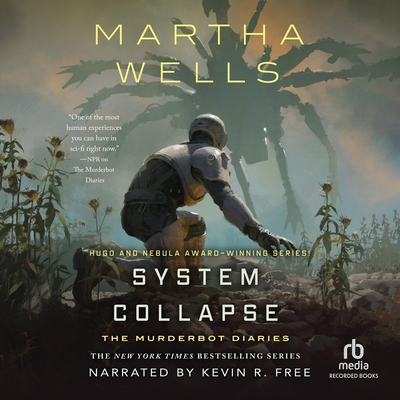 System Collapse (Murderbot Diaries #7) By Martha Wells, Kevin R. Free (Read by) Cover Image