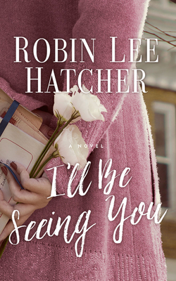 I'll Be Seeing You By Robin Lee Hatcher, Windy Lanzl (Read by) Cover Image