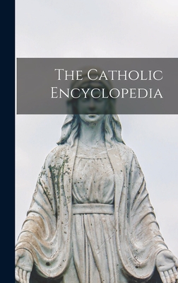 The Catholic Encyclopedia By Anonymous Cover Image