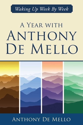 A Year with Anthony De Mello: Waking Up Week by Week Cover Image