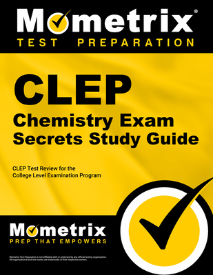 CLEP Chemistry Exam Secrets Study Guide: CLEP Test Review for the College Level Examination Program Cover Image