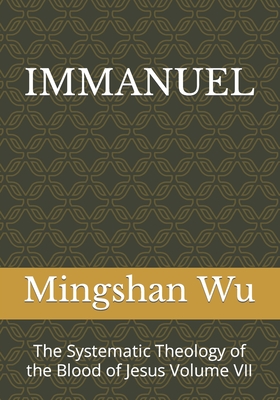 Immanuel: The Systematic Theology of the Blood of Jesus Volume VII Cover Image