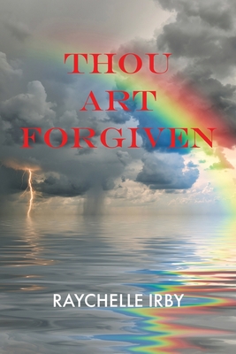 Thou Art Forgiven By Raychelle Irby Cover Image