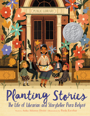 Planting Stories: The Life of Librarian and Storyteller Pura Belpré By Anika Aldamuy Denise, Paola Escobar (Illustrator) Cover Image
