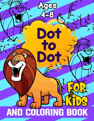 Dot to Dot and Coloring Book for Kids Ages 4-8: Connect The Dots