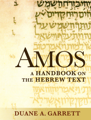 Amos: A Handbook on the Hebrew Text (Baylor Handbook on the Hebrew Bible) Cover Image