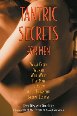 Tantric Secrets for Men: What Every Woman Will Want Her Man to Know about Enhancing Sexual Ecstasy Cover Image