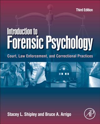 Introduction to Forensic Psychology: Court, Law Enforcement, and Correctional Practices By Stacey L. Shipley, Bruce A. Arrigo Cover Image
