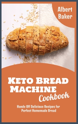 Keto Bread Machine Cookbook Hands Off Delicious Recipes For Perfect Homemade Bread Hardcover Once Upon A Crime