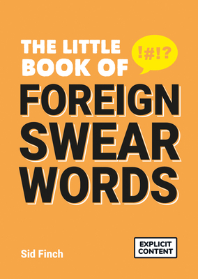 The Little Book of Foreign Swear Words By Sid Finch Cover Image