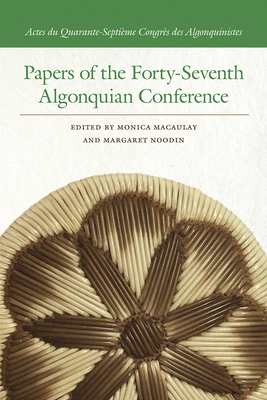 Papers of the Forty-Seventh Algonquian Conference (Papers of the Algonquian Conference) Cover Image