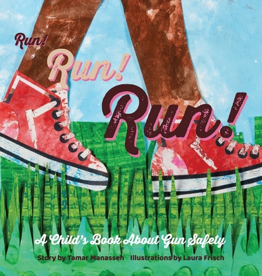 Run! Run! Run!: A Child's Book About Gun Safety