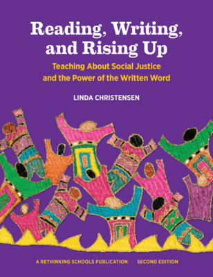 Reading, Writing, and Rising Up: Teaching about Social Justice and the Power of the Written Word Volume 2 By Linda Christensen Cover Image