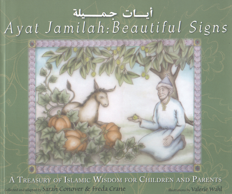Ayat Jamilah: Beautiful Signs: A Treasury of Islamic Wisdom for Children and Parents Cover Image
