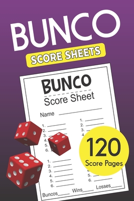 Bunco Score Sheets: 120 Bunco Score Cards for Bunco Dice Game Lovers Party Supplies Game kit Score Pads v9 By Loving World Score Sheets Cover Image