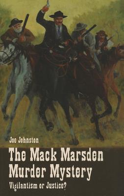 The Mack Marsden Murder Mystery: Vigilantism or Justice?