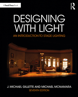 Designing with Light: An Introduction to Stage Lighting By J. Michael Gillette, Michael McNamara Cover Image