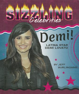 Demi!: Latina Star Demi Lovato (Sizzling Celebrities) By Jeff Burlingame Cover Image
