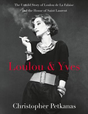 Loulou & Yves: The Untold Story of Loulou de La Falaise and the House of Saint Laurent Cover Image