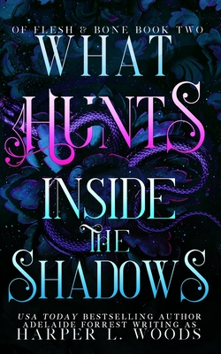 What Hunts Inside the Shadows By Harper L. Woods, Adelaide Forrest Cover Image
