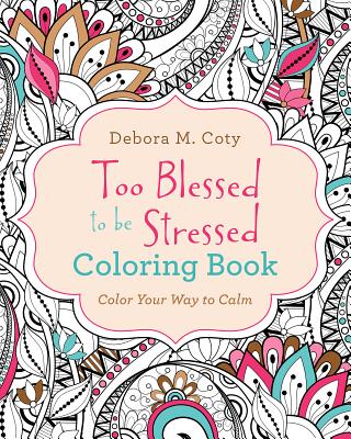 Too Blessed to Be Stressed Coloring Book (Color Yourself Inspired) Cover Image