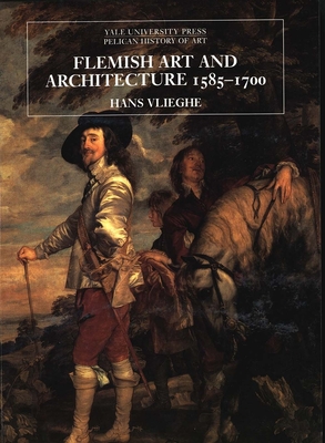 Cover for Flemish Art and Architecture, 1585–1700 (The Yale University Press Pelican History of Art Series)