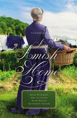 An Amish Home: Four Novellas By Beth Wiseman, Amy Clipston, Kathleen Fuller Cover Image