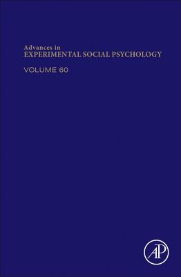 Advances in Experimental Social Psychology: Volume 60 By James M. Olsen (Editor) Cover Image
