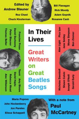 In Their Lives: Great Writers on Great Beatles Songs