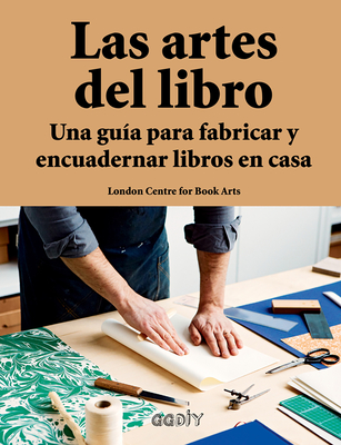 Las artes del libro: Una guía para fabricar y encuadernar libros en casa Cover Image