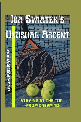 Iga Swiatek's Unusual Ascent: Staying at the top -From Dream to Reality Cover Image