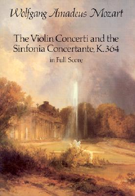 The Violin Concerti and the Sinfonia Concertante, K.364, in Full Score (Dover Music Scores) Cover Image