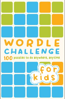 Wordle Challenge for Kids: 100 Puzzles to do anywhere, anytime By Roland Hall, TIM DEDOPULOS Cover Image