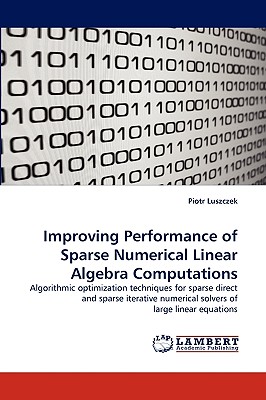 Improving Performance of Sparse Numerical Linear Algebra Computations By Piotr Luszczek Cover Image