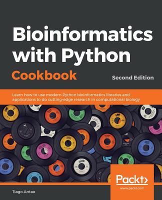 Bioinformatics with Python Cookbook - Second Edition: Learn how to use modern Python bioinformatics libraries and applications to do cutting-edge rese By Tiago Antao Cover Image