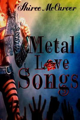 Metal Love Songs By E. Gail Flowers (Editor), Shiree McCarver Cover Image