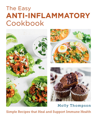 The Easy Anti-Inflammatory Cookbook: Simple Recipes that Heal and Support Immune Health (New Shoe Press) Cover Image