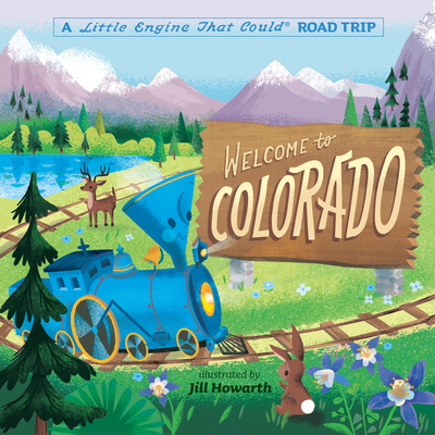 Welcome to Colorado: A Little Engine That Could Road Trip (The Little Engine That Could) Cover Image