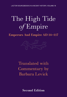 The High Tide of Empire: Emperors and Empire AD 14-117 (Lactor ...