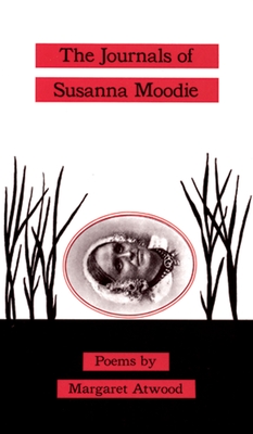 The Journals of Susanna Moodie: Poems By Margaret Atwood Cover Image