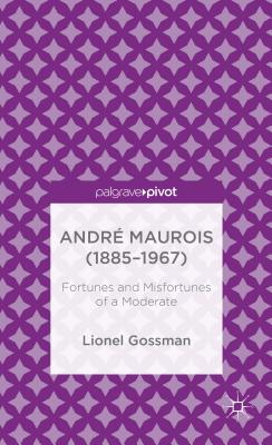André Maurois (1885-1967): Fortunes and Misfortunes of a Moderate (Palgrave Pivot) Cover Image
