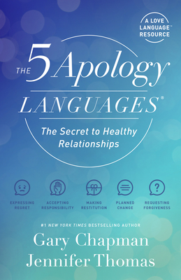 The 5 Apology Languages: The Secret to Healthy Relationships By Gary Chapman, Jennifer Thomas Cover Image