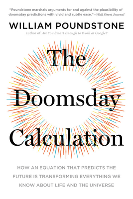 The Doomsday Calculation: How an Equation that Predicts the Future Is Transforming Everything We Know About Life and the Universe Cover Image