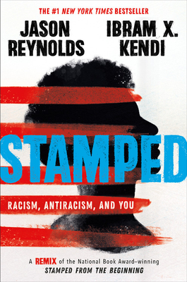 Cover Image for Stamped: Racism, Antiracism, and You: A Remix of the National Book Award-winning Stamped from the Beginning