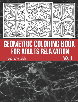 Geometric Coloring Book for Adults Relaxation VOL.1: Adult Coloring Pages  For Meditation, Happiness And Stress Relief. (Paperback)