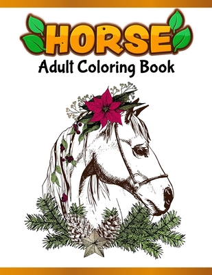 Horses Adult Coloring Book: Cute Animals: Relaxing Colouring Book - Coloring Activity Book - Discover This Collection Of Horse Coloring Pages By A. Design Creation Cover Image
