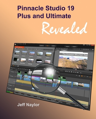 Pinnacle Studio 19 Plus and Ultimate Revealed By Jeff Naylor Cover Image