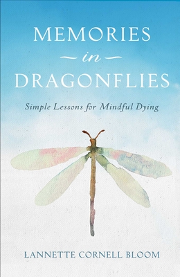 Memories in Dragonflies: Simple Lessons for Mindful Dying