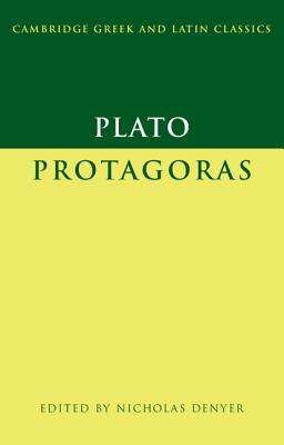 Plato: Protagoras (Cambridge Greek and Latin Classics) By Plato, Nicholas Denyer (Editor) Cover Image