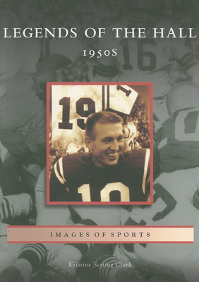Legends of the Hall: 1950s (Images of Sports) By Kristine Setting Clark Cover Image